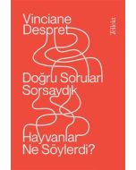 Doğru Soruları Sorsaydık Hayvanlar Ne Söylerdi?