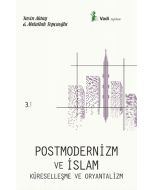 Postmodernizm ve İslam Küreselleşme ve Oryantalizm