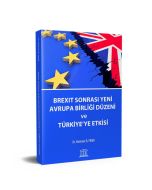 Brexit Sonrası Yeni Avrupa Birliği Düzeni ve Türkiye’ye Etkisi