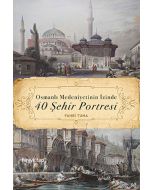 Osmanlı Medeniyetinin İzinde 40 Şehir Portresi