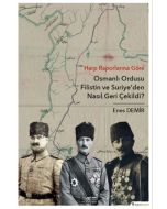 Osmanlı Ordusu Filistin ve Suriye'den Nasıl Geri Çekildi?