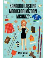 Kanadalılaştıramadıklarımızdan Mısınız?