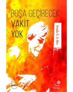 Boşa Geçirecek Vakit Yok