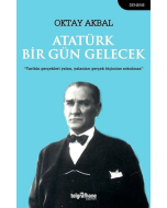 Atatürk Bir Gün Gelecek