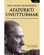 Atatürk’ü Unutturmak