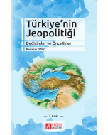 Türkiye’nin Jeopolitiği Değişimler ve Öncelikler