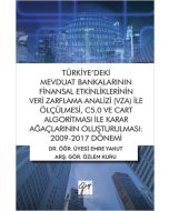 Türkiye'deki Mevduat Bankalarının Finansal Etkinliklerinin Veri Zarflama Analizi (VZA) İle Ölçülmesi, C5.0 ve Cart Algoritması İle Karar Ağaçlarının Oluşturulması: 2009-2017 Dönemi