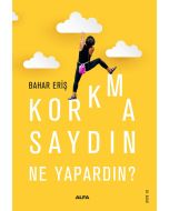 Korkmasaydın Ne Yapardın?