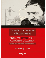 Turgut Uyar’ın Şiirlerinde "Ben Ve Öteki"nin Görüntü Düzeyleri
