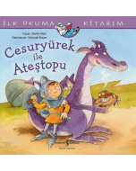 İlk Okuma Kitabım - Cesuryürek ile Ateştopu