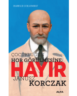 Çocukluğun Hor Görülmesine Hayır - Janusz Korczak