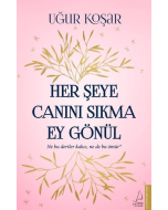 Her Şeye Canını Sıkma Ey Gönül
