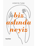 Biz Aslında Neyiz