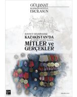 Sovyet Devrindeki Kazakistan'da Tarih Yazıcılığı: Mitler ve Gerçekleri