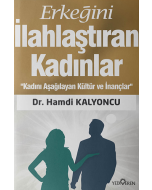 Erkeğini İlahlaştıran Kadınlar