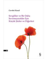 Sevgililer ve Bir Daha Sevemeyecekler İçin Küçük Şiirler ve Diğerleri