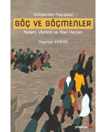 Gidişlerden Kaçışlara Göç ve Göçmenler