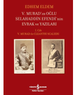 V. Murad’ın Oğlu Selahaddin Efendi’nin Evrak ve Yazıları (Ciltli)