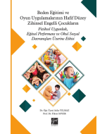Beden Eğitimi ve Oyun Uygulamalarının Hafif Düzey Zihinsel Engelli Çocukların Fiziksel Uygunluk, Eğitsel Performans ve Okul Sosyal Davranışları Üzerine Etkisi