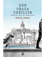 Ben Orada Değildim Üstelik Siz De Yoktunuz