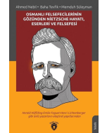 Osmanlı Felsefecilerinin Gözünden Nietzsche Hayatı, Eserleri ve Felsefesi