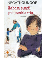 Babam Şimdi Çok Uzaklarda