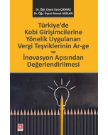 Türkiye’de Kobi Girişimcilerine Yönelik Uygulanan Vergi Teşviklerinin Ar-ge ve İnovasyon Açısından Değerlendirilmesi