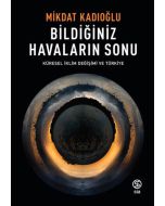 Bildiğiniz Havaların Sonu - Küresel İklim Değişimi ve Türkiye