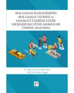 Boş Zaman İlgileniminin Boş Zaman Tatmini ve Sadakati Üzerine Etkisi: Eskişehirde'ki Fitnes Merkezleri Üzerine Araştırma