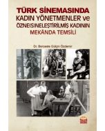 Türk Sinemasında Kadın Yönetmenler ve Özne(s)neleştirilmiş Kadının Mekanda Temsili