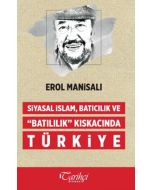 Siyasal İslam, Batıcılık ve "Batılılık" Kıskacında Türkiye