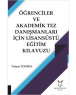 Öğrenciler ve Akademik Tez Danışmanları İçin Lisansüstü Eğitim Kılavuzu