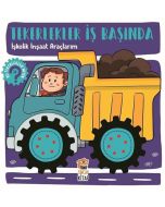 İşkolik İnşaat Araçlarım - Tekerlekler İş Başında