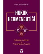 Hukuk Hermeneutiği - Hukukta Anlama ve Yorumlama Sanatı