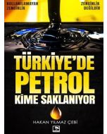 Türkiye'de Petrol Kime Saklanıyor