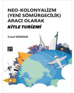 Neo- Kolonyalizm (Yeni Sömürgecilik) Aracı Olarak Kitle Turizmi