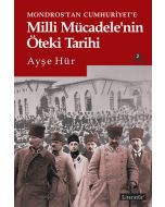 Mondros'tan Cumhuriyet'e Milli Mücadele'nin Öteki Tarihi