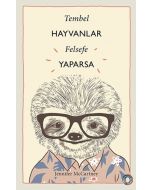 Tembel Hayvanlar Felsefe Yaparsa