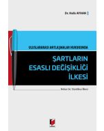 Uluslararası Antlaşmalar Hukukunda Şartların Esaslı Değişikliği İlkesi