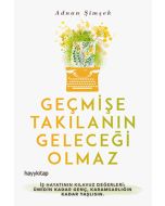 Geçmişe Takılanın Geleceği Olmaz