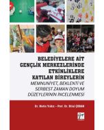 Belediyelere Ait Gençlik Merkezlerinde Etkinliklere Katılan Bireylerin Memnuniyet Beklenti ve Serbest Zaman Doyum Düzeylerinin İncelenmesi