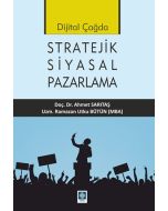 Dijital Çağda Stratejik Siyasal Pazarlama