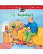 İlk Okuma Kitabım - İnci Hastalandı