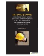 4857 Sayılı İş Kanunu Döneminde İşveren ve İşçilerin İş Sağlığı ve Güvenliği Açısından Görev ve Sorumlulukları