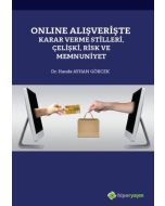 Online Alışverişte Karar Verme Stilleri Çelişki Risk ve Memnuniyet