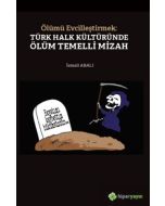 Ölümü Evcilleştirmek: Türk Halk Kültüründe Ölüm Temelli Mizah