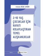 2-10 Yaş Çocuklar İçin Hayatı Kolaylaştıran Temel Alışkanlıklar