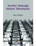 Tarihten Geleceğe İletişim Teknolojileri