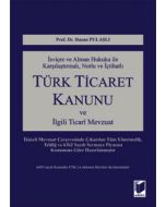 İsviçre ve Alman Hukuku ile Karşılaştırmalı, Notlu ve İçtihatlı Türk Ticaret Kanunu ve İlgili Ticari Mevzuat