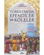 Türkistan’da Efendiler ve Köleler